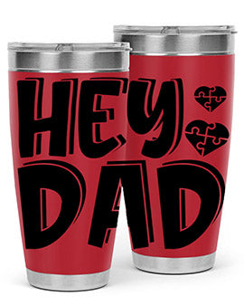 hey dad Style 15#- autism- Tumbler