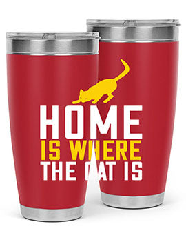 home is where the cat is Style 49#- cat- Tumbler