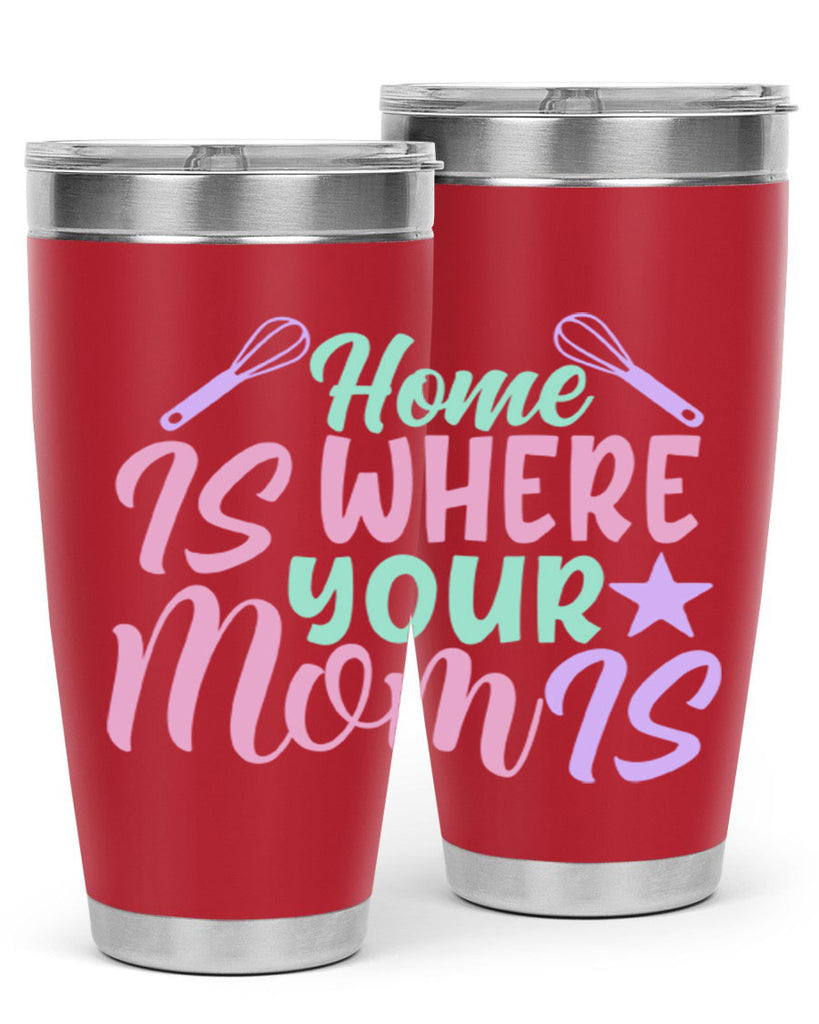 home is where your mom is 37#- home- Tumbler