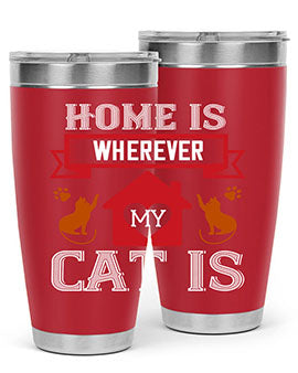 home is wherwever my cat is Style 51#- cat- Tumbler