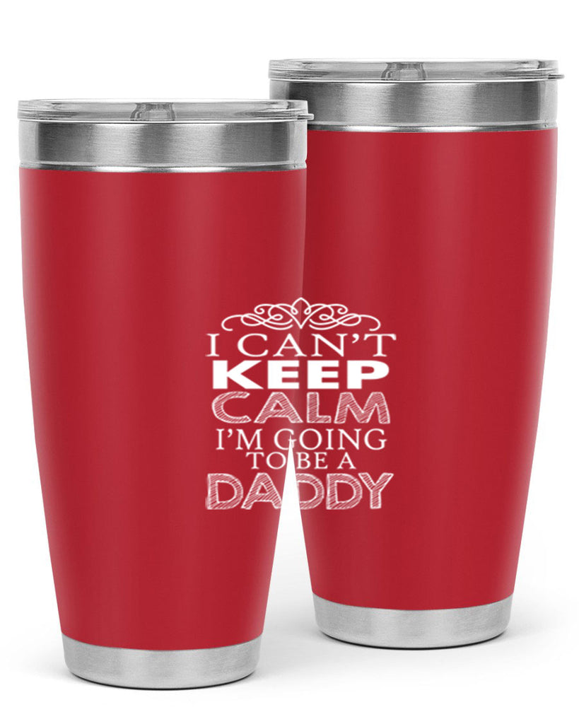 i can not keep clam i am going to be a daddy 5#- dad- Tumbler