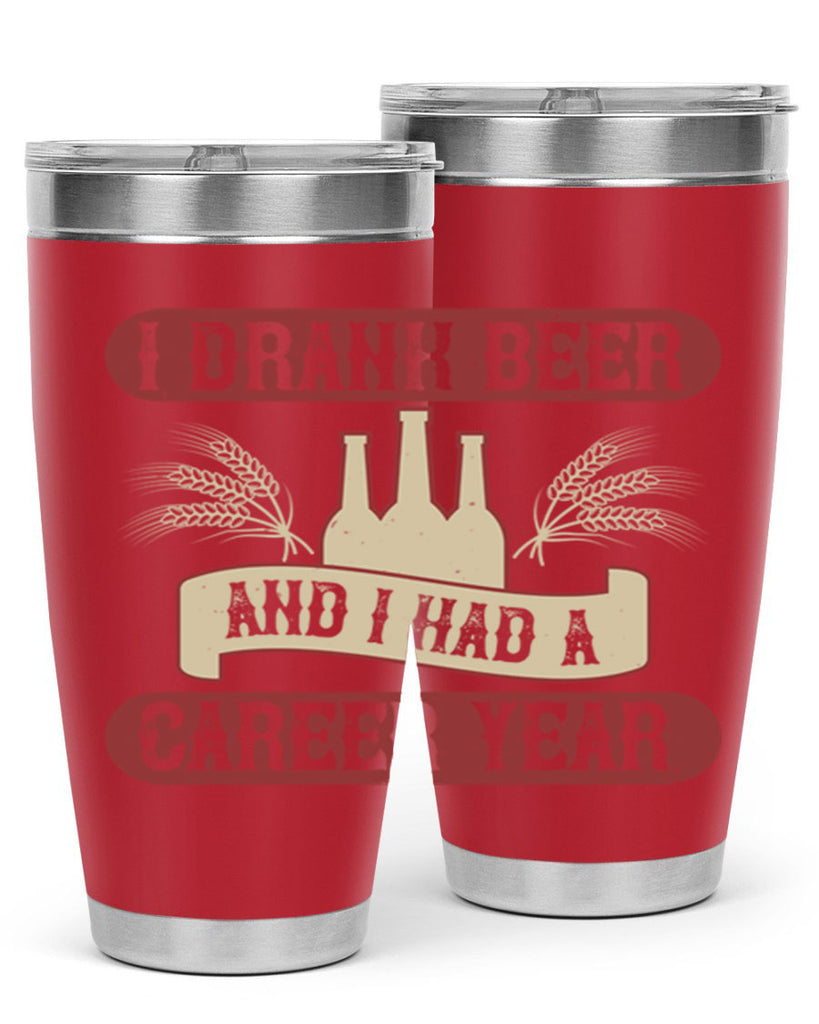 i drank beer and i had a career year 82#- beer- Tumbler