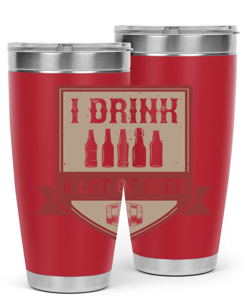 i drink a lot of beer 81#- beer- Tumbler