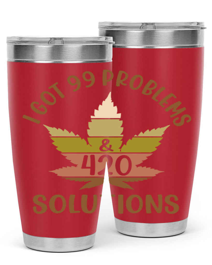 i got problems and four twenty solutions 121#- marijuana- Tumbler