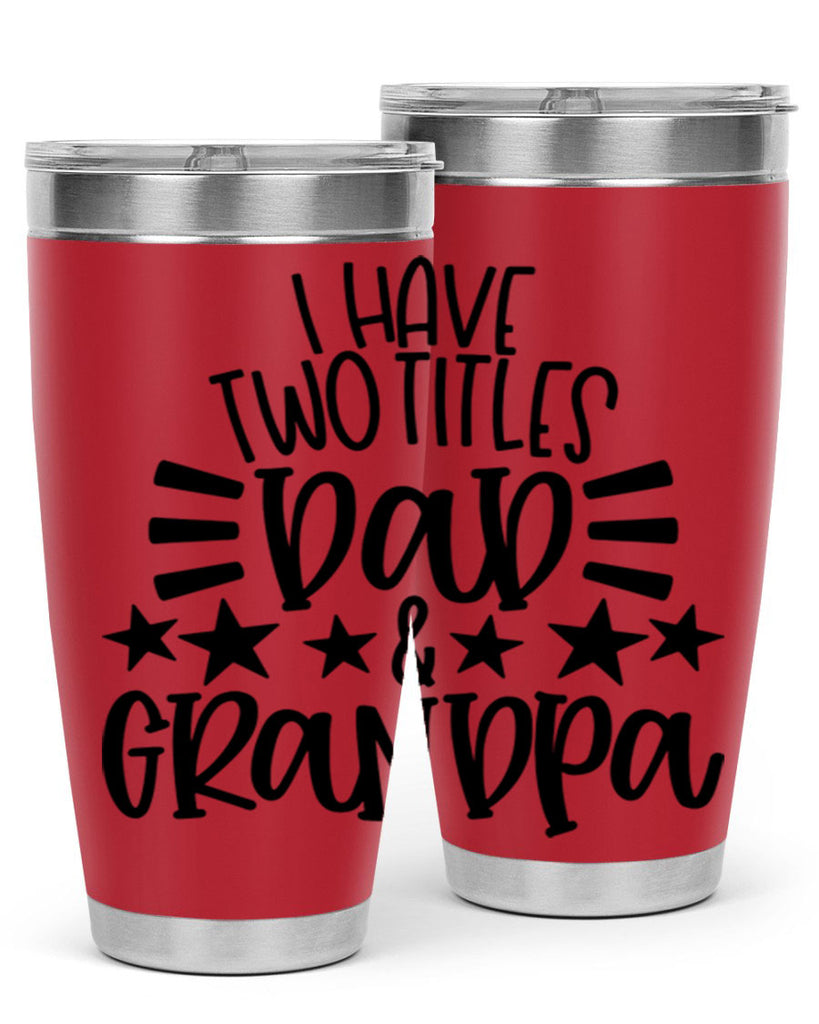 i have two titles dad grandpa 44#- fathers day- Tumbler