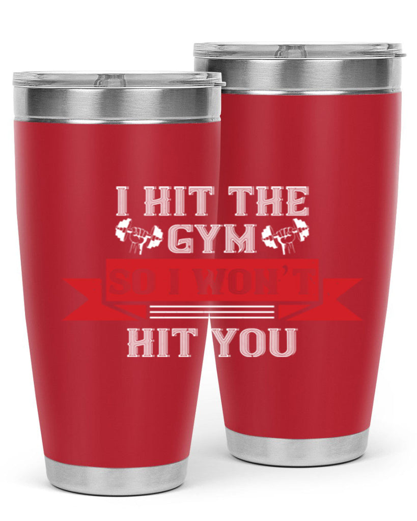 i hit the gym so i would not hit you 89#- gym- Tumbler