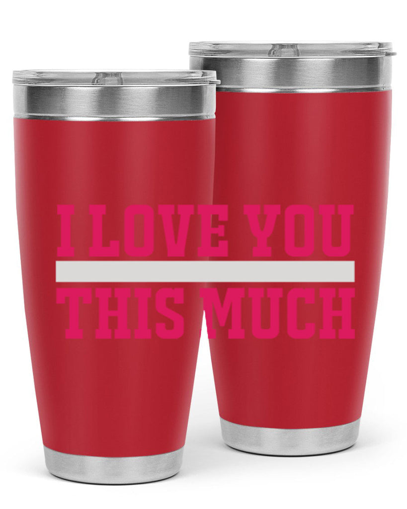 i love you this much 155#- mom- Tumbler