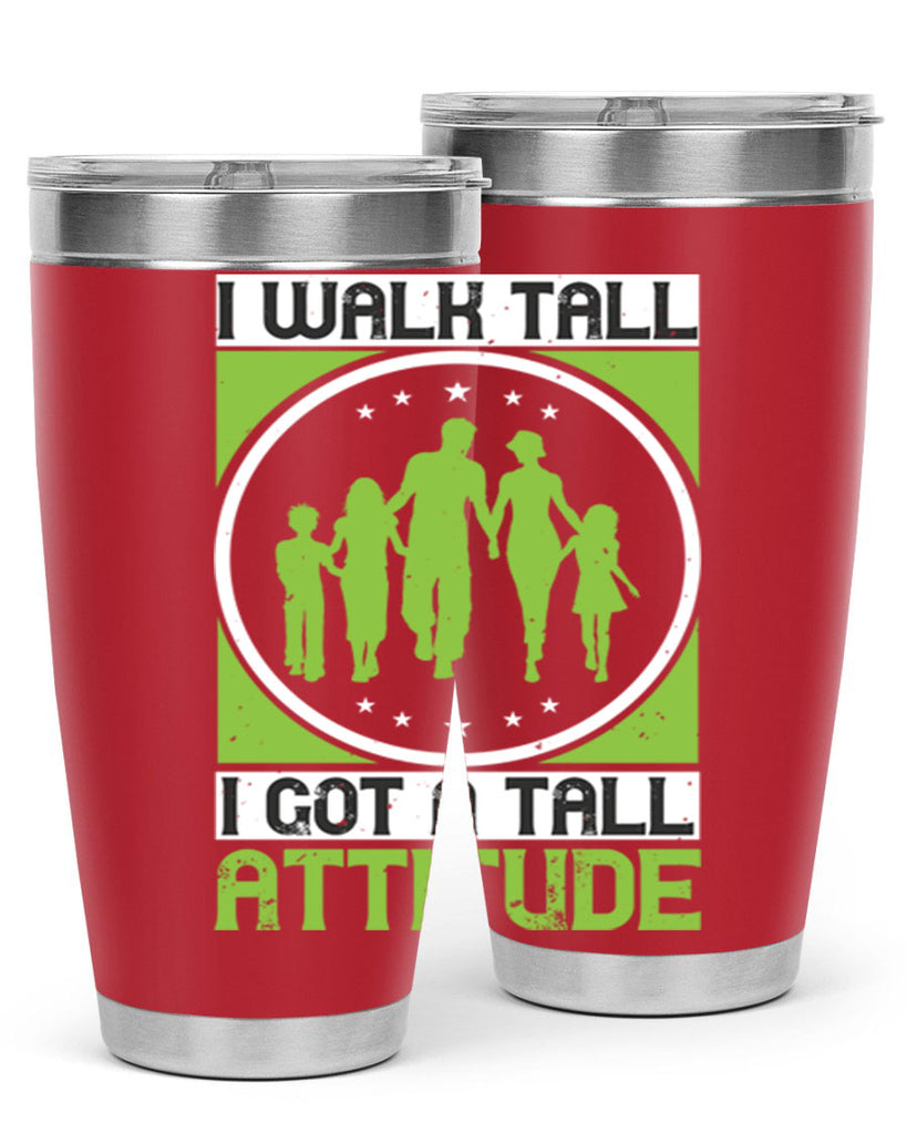 i walk tall i got a tall attitude 57#- walking- Tumbler