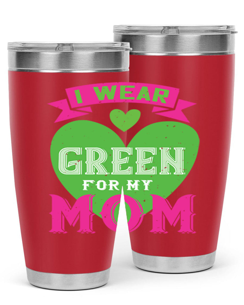 i were green for my mom 149#- mom- Tumbler