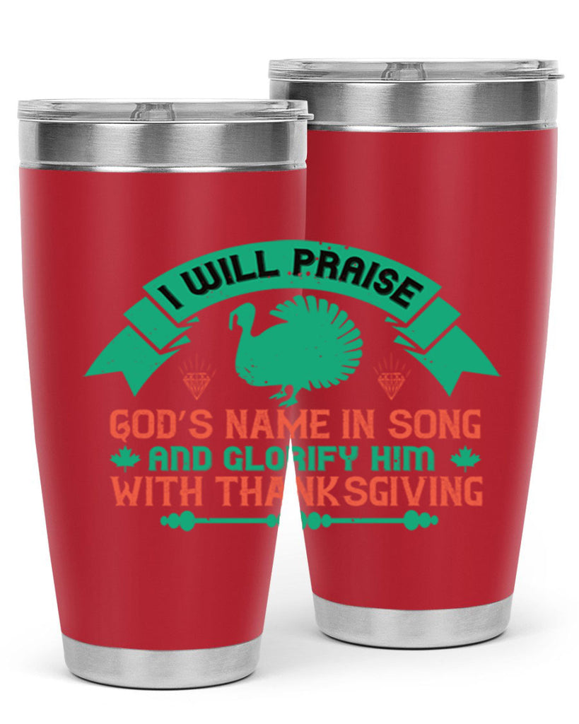 i will praise god’s name in song and glorify him with thanksgiving 29#- thanksgiving- Tumbler