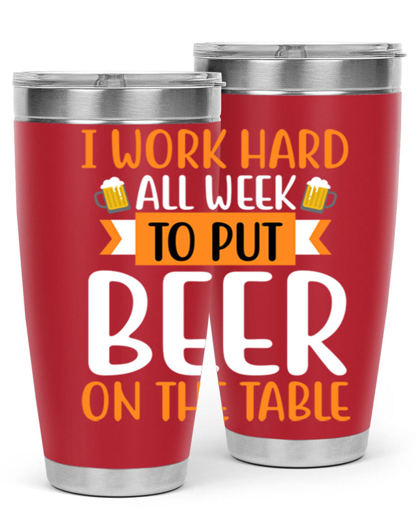 i work hard all week 149#- beer- Tumbler