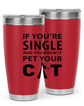 if you’re single Style 60#- cat- Tumbler