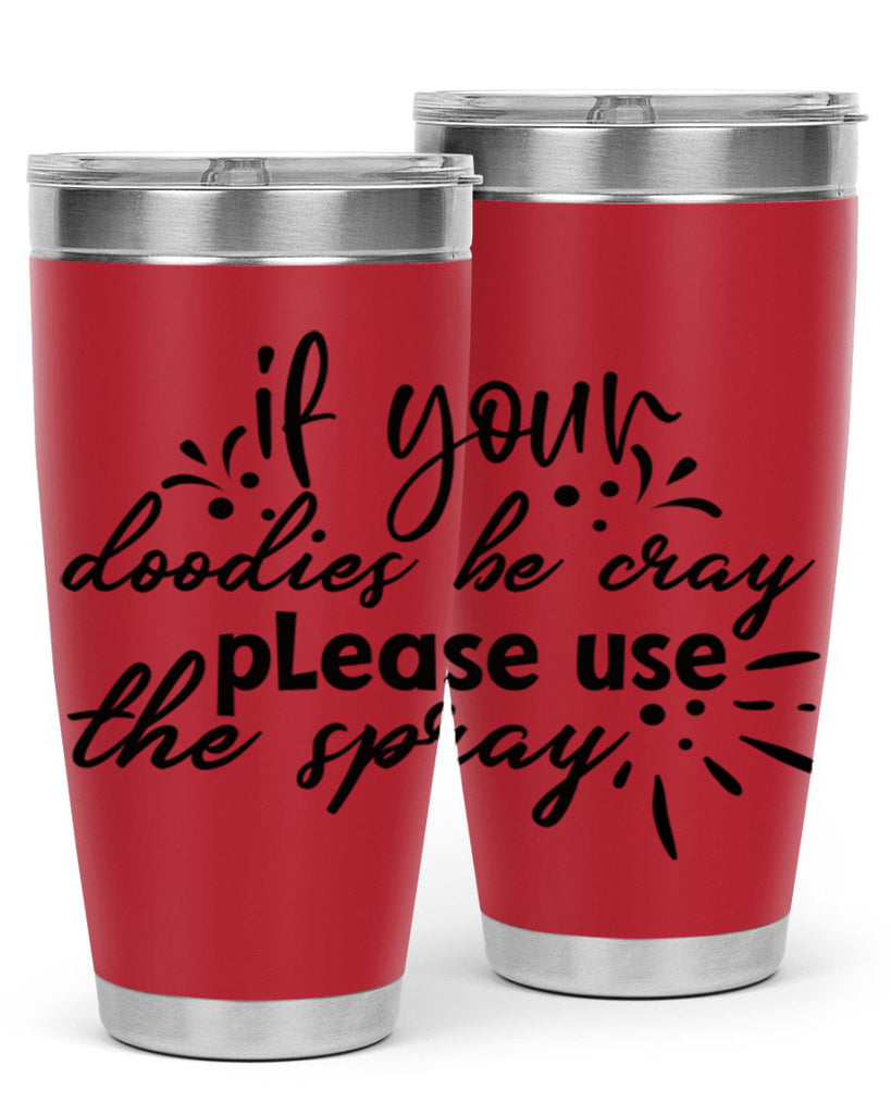 if your doodies be cray please use the spray 68#- bathroom- Tumbler