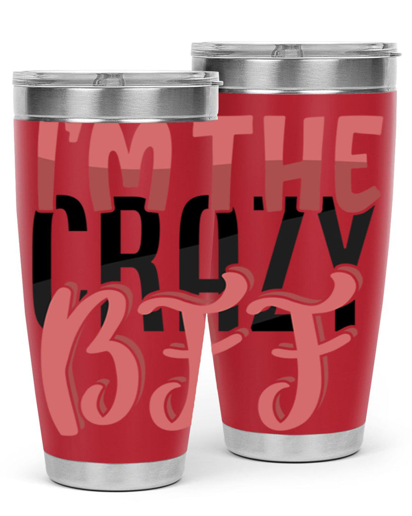 im the crazy bff Style 48#- Best Friend- Tumbler