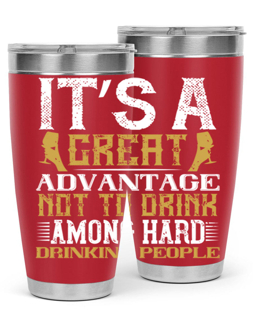 it’s a great advantage not to drink among hard drinking people 36#- drinking- Tumbler
