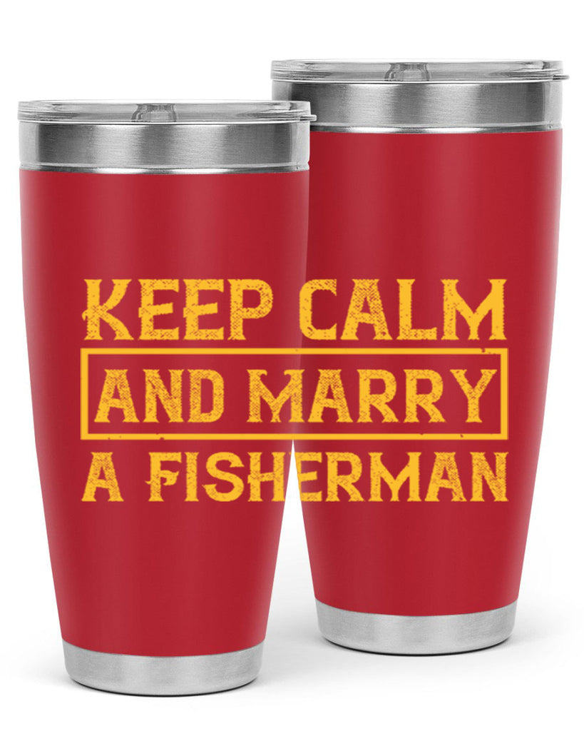 keep calm and marry a fisherman 246#- fishing- Tumbler