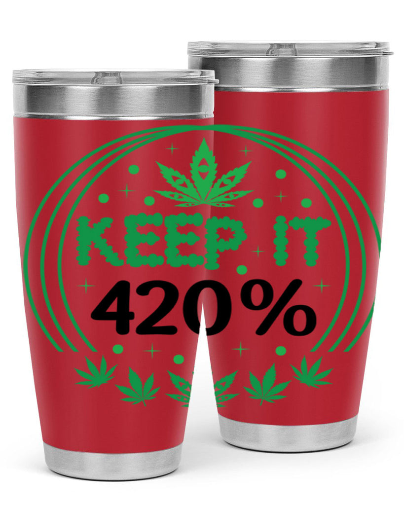 keep it four twenty percent 175#- marijuana- Tumbler