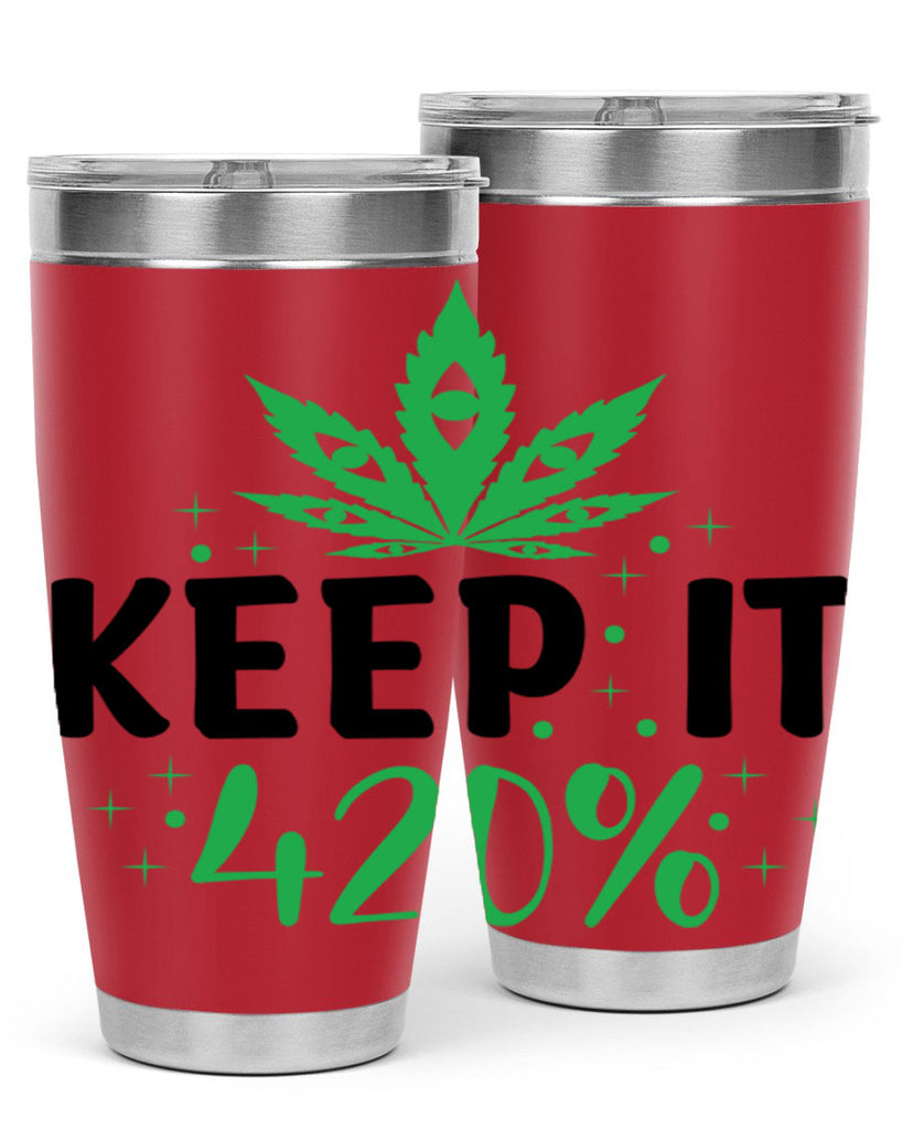 keep it four twenty percent 176#- marijuana- Tumbler