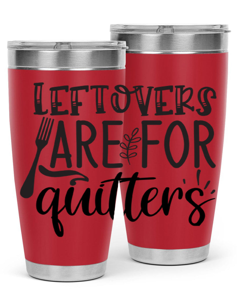 leflovers are for guitters 28#- kitchen- Tumbler