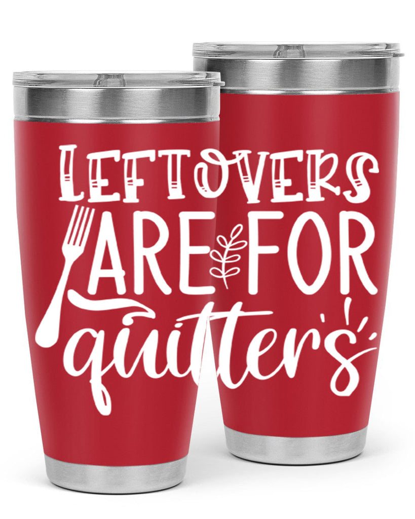 leflovers are for guitters white 29#- kitchen- Tumbler