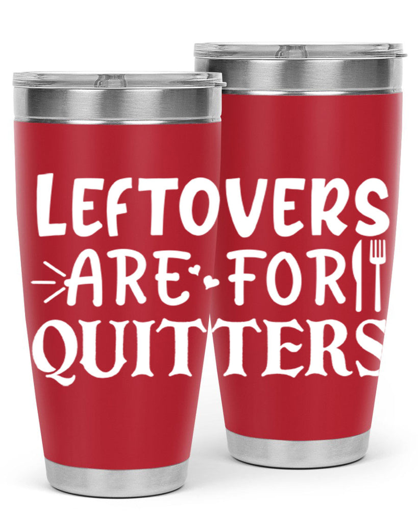 leftovers are for quitters 27#- kitchen- Tumbler