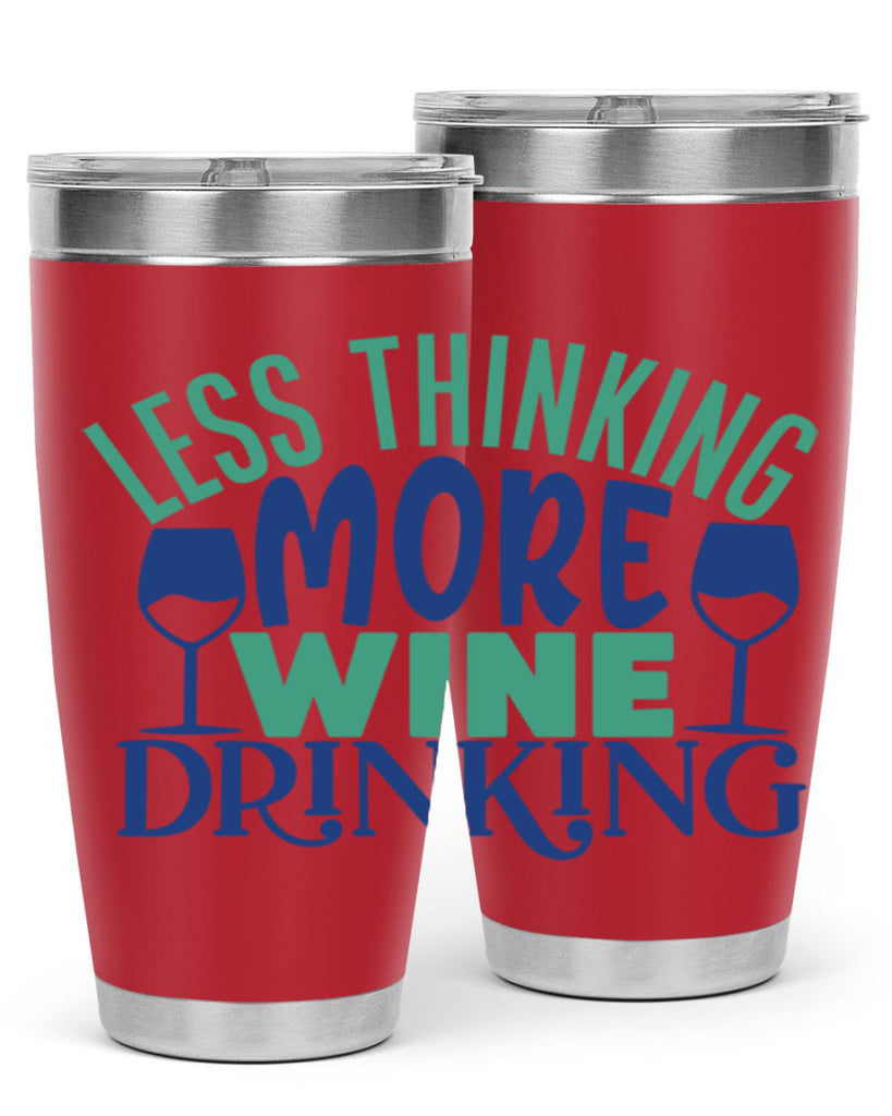 less thinking more wine drinking 186#- wine- Tumbler