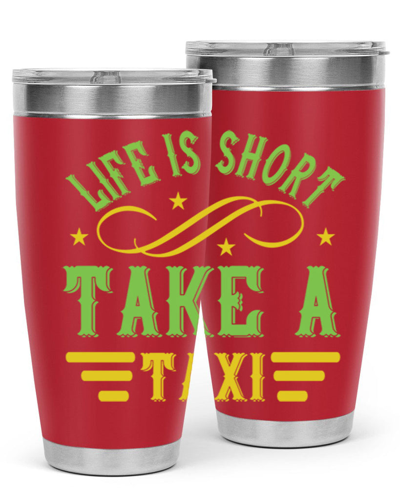 life is short take a taxi Style 21#- bus driver- tumbler