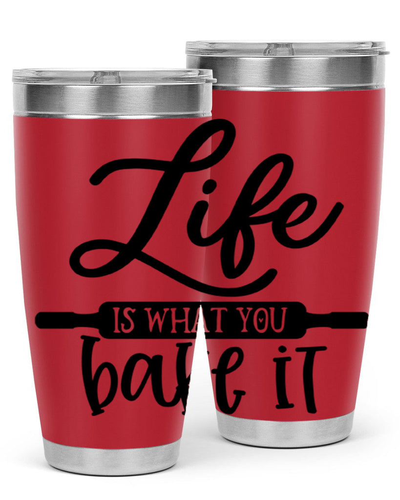 life is what you bake it 87#- kitchen- Tumbler