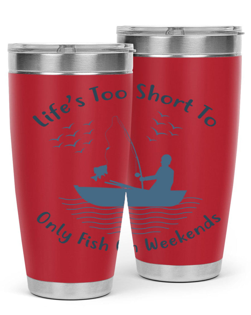 lifes too short 63#- fishing- Tumbler