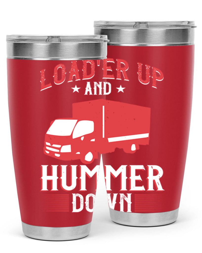loader up and hummer down Style 32#- truck driver- tumbler
