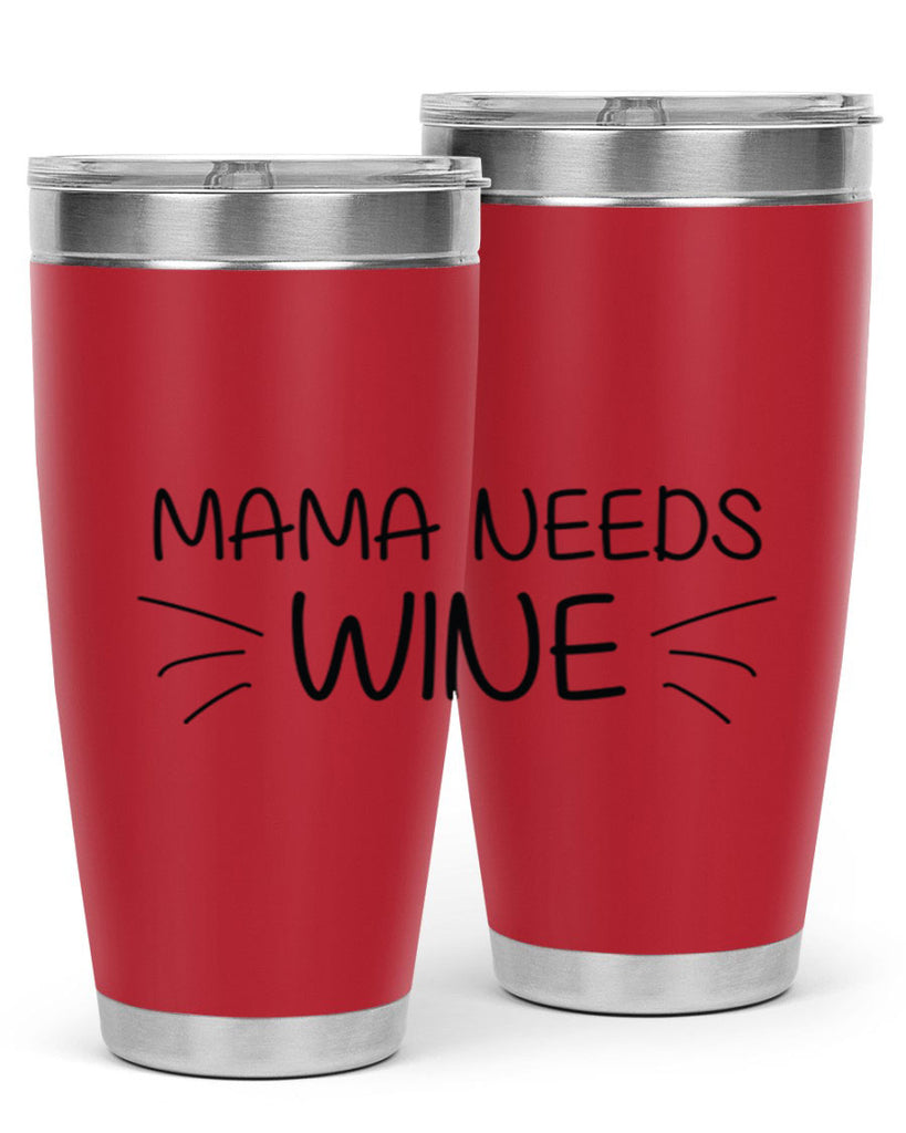 mama needs 131#- mom- Tumbler