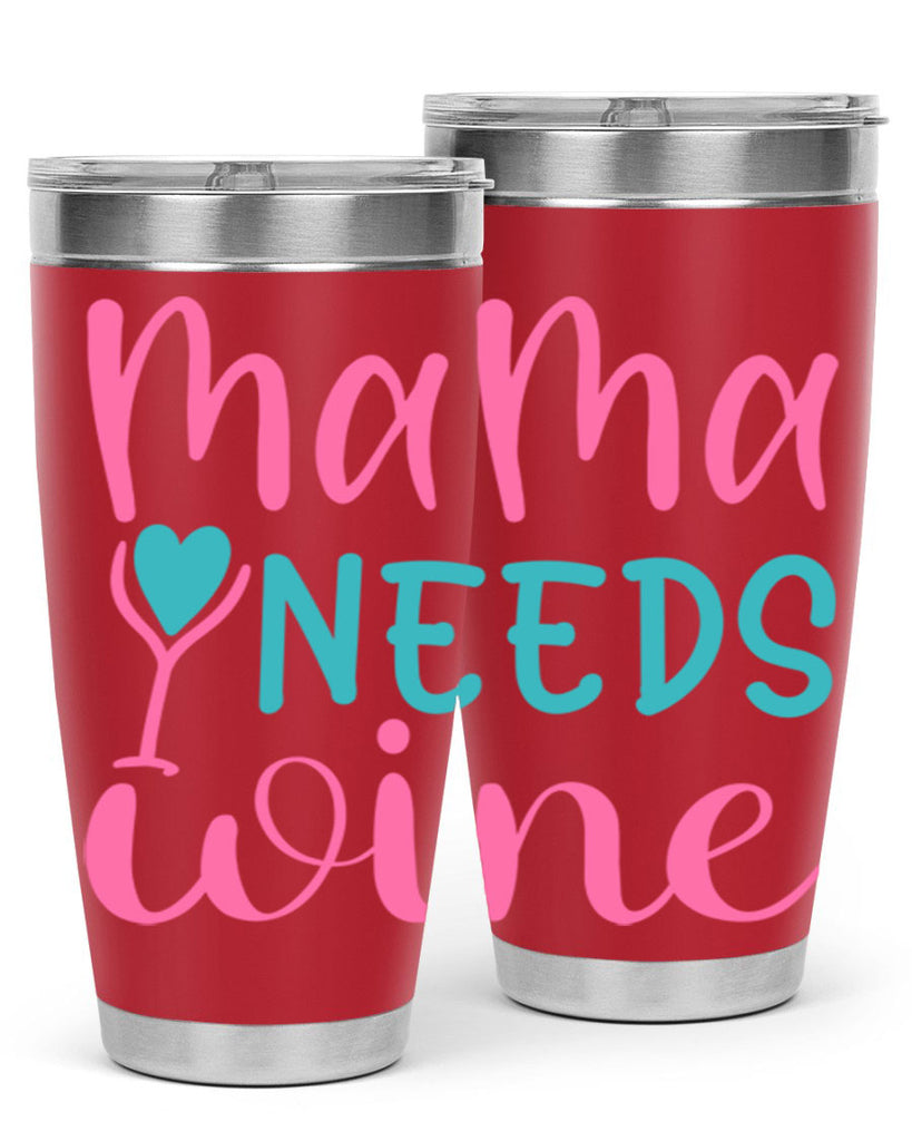 mama needs wine 322#- mom- Tumbler