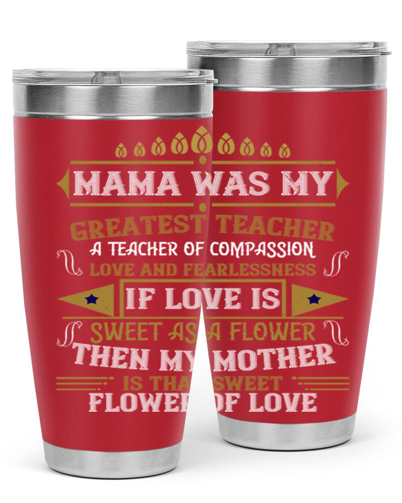 mama was my greatest teacher a teacher of compassion 130#- mom- Tumbler