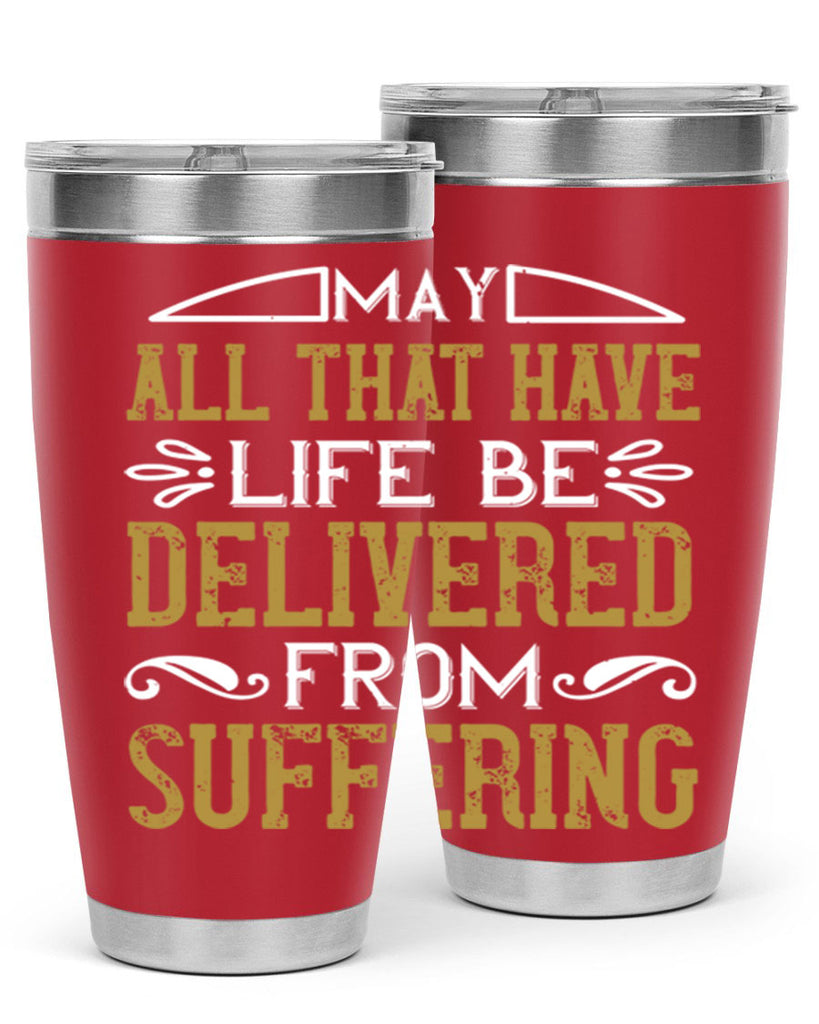 may all that have life be delivered from suffering 31#- vegan- Tumbler