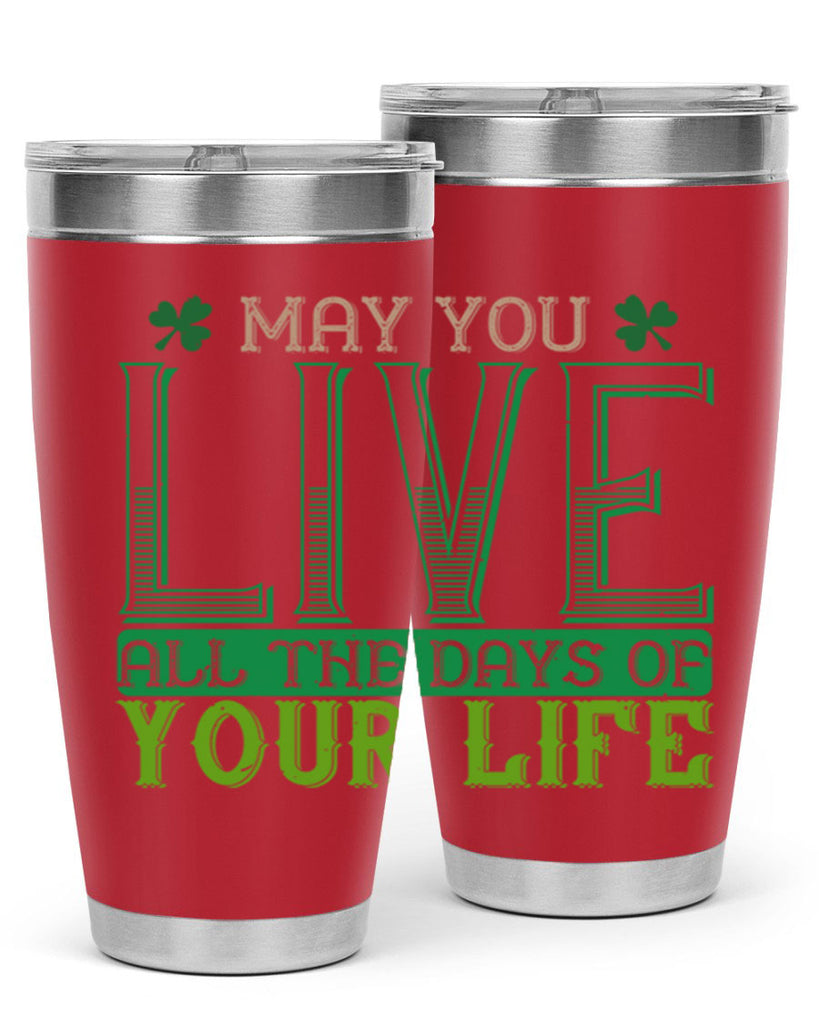 may you kive all the days of your life Style 115#- St Patricks Day- Tumbler