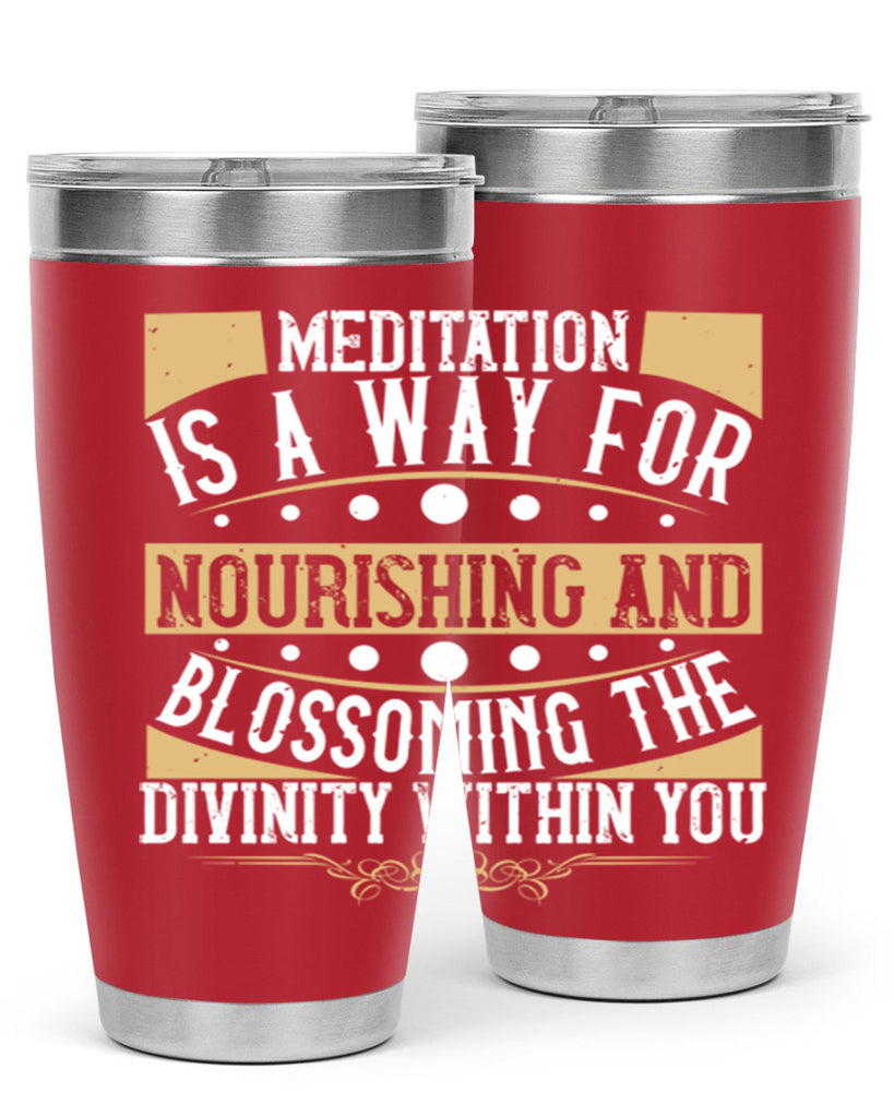 meditation is a way for nourishing and blossoming the divinity within you 72#- yoga- Tumbler