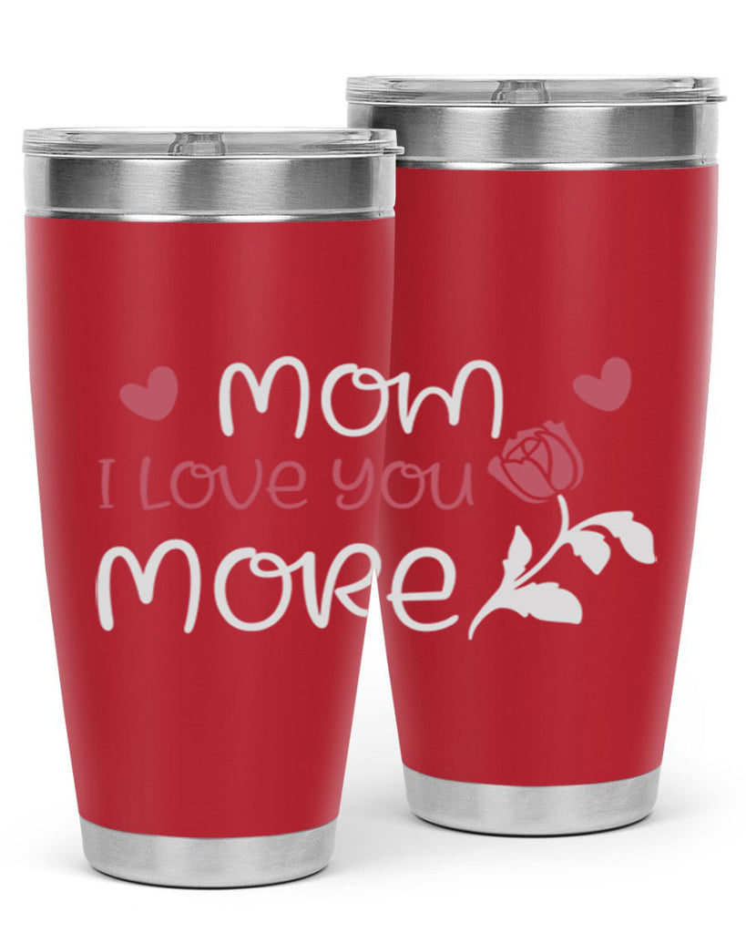 mom i love you more 125#- mom- Tumbler