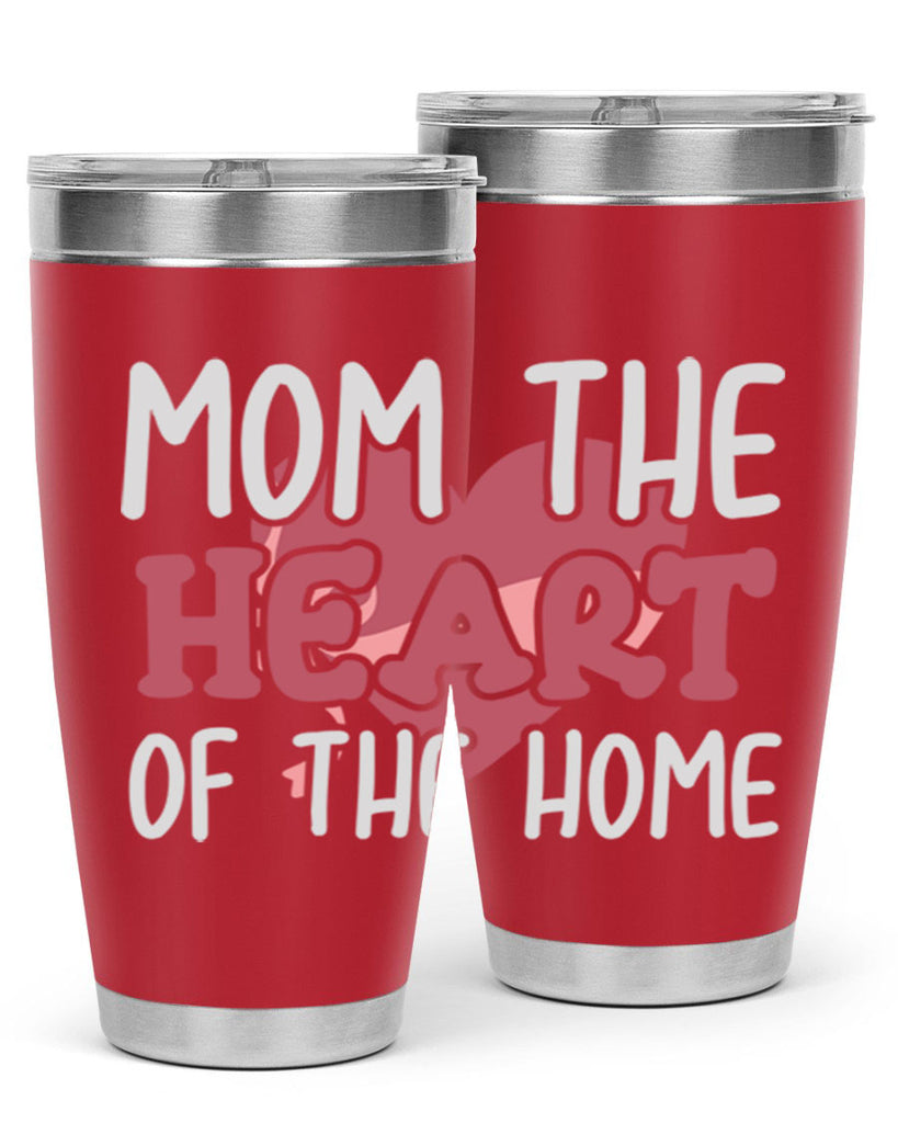 mom the heart of the home 120#- mom- Tumbler