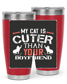 my cat is cuter than your boyfriend Style 71#- cat- Tumbler