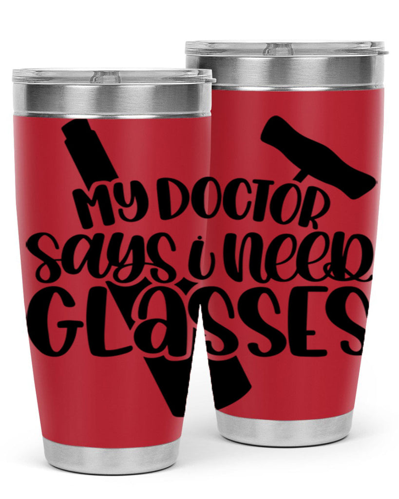 my doctor says i need glasses 36#- wine- Tumbler