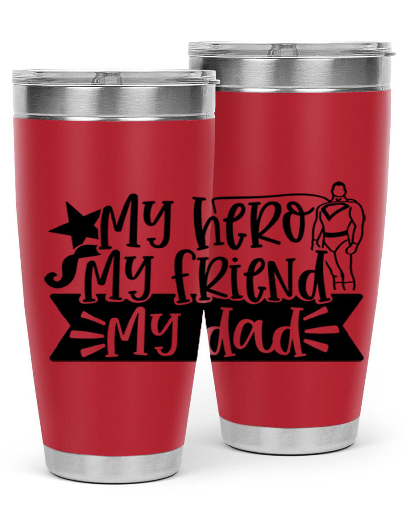 my hero my friend my dad 25#- fathers day- Tumbler
