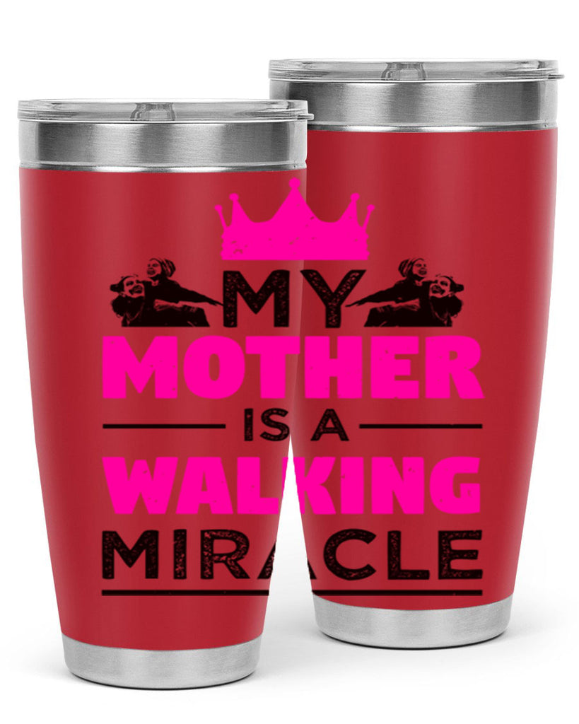 my mother is a walking miracle 38#- mothers day- Tumbler