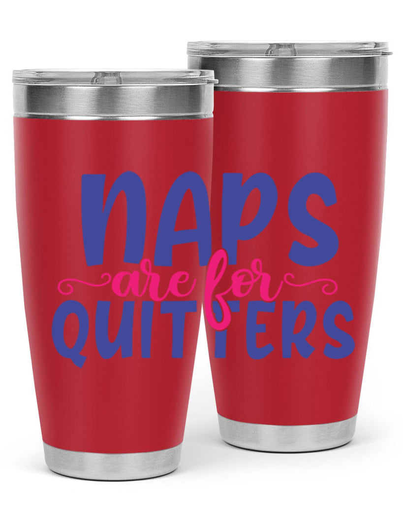 naps are for quitters 371#- mom- Tumbler