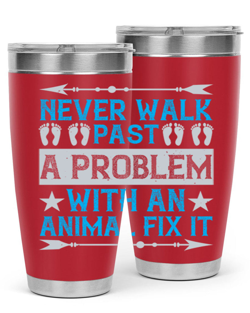 never walk past a problem with an animal fix it 41#- walking- Tumbler