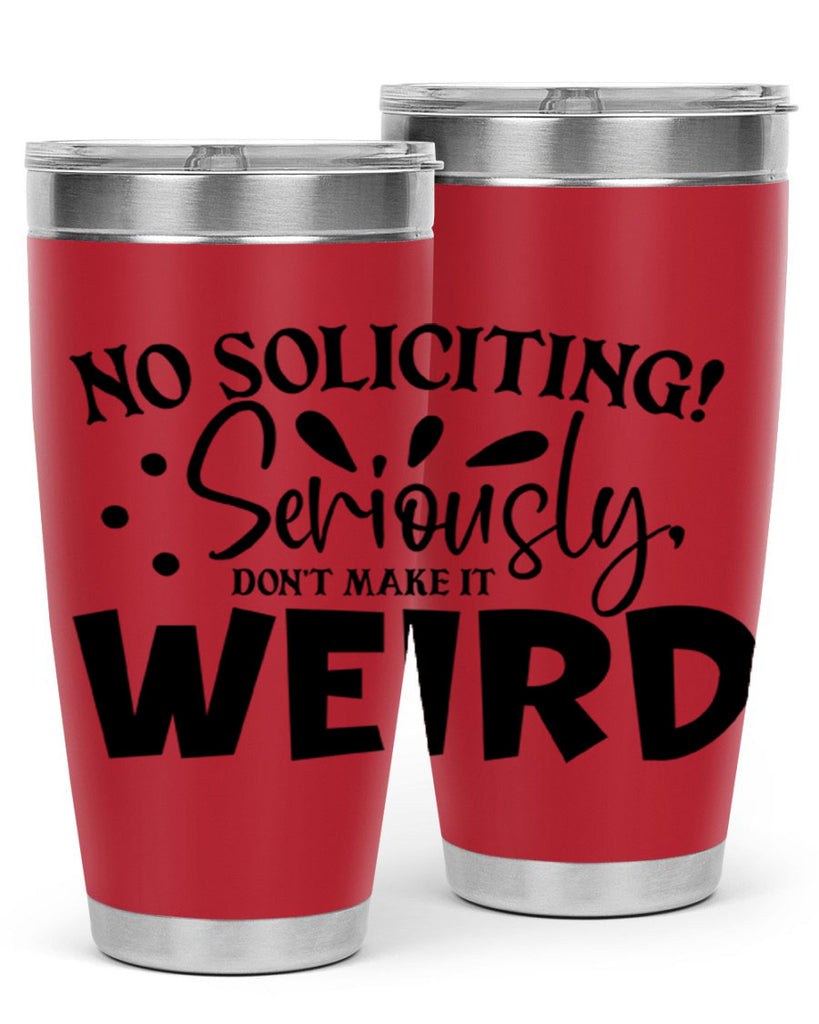 no soliciting seriously dont make it weird 59#- home- Tumbler