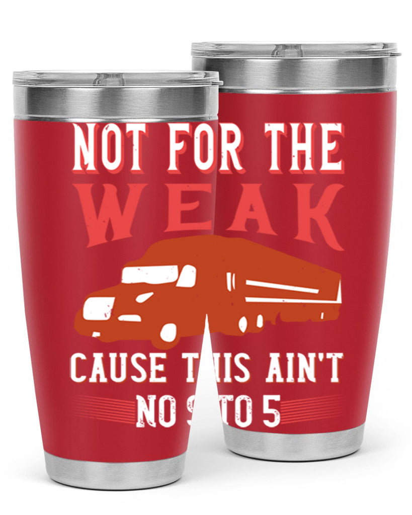 not for the weak cause this aint no to Style 26#- truck driver- tumbler