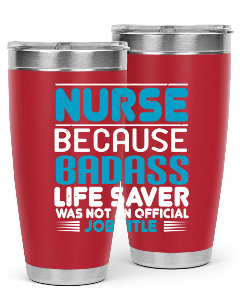 nurse because badass Style 285#- nurse- tumbler