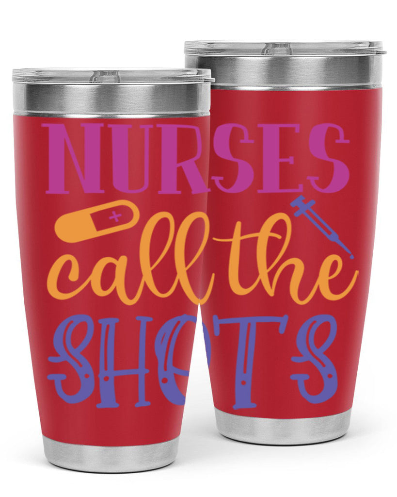 nurses call the shots Style 367#- nurse- tumbler