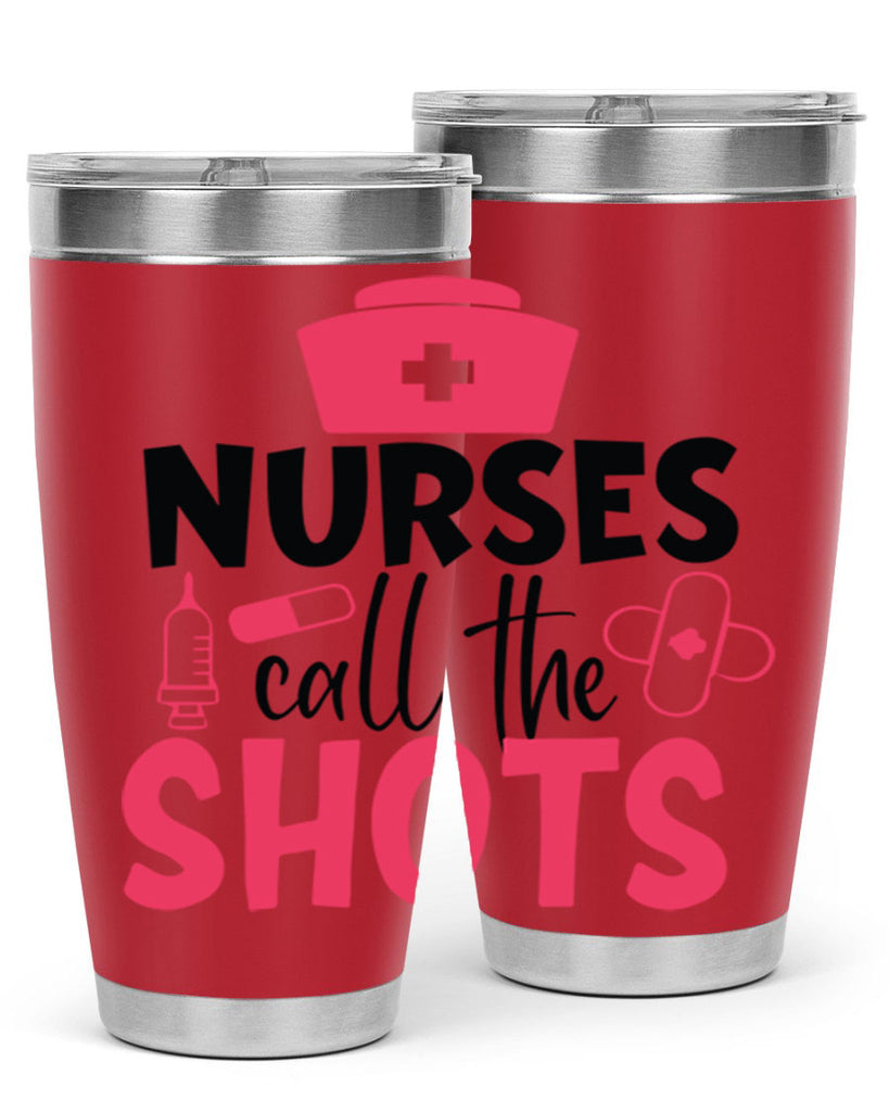 nurses call the shots Style 368#- nurse- tumbler