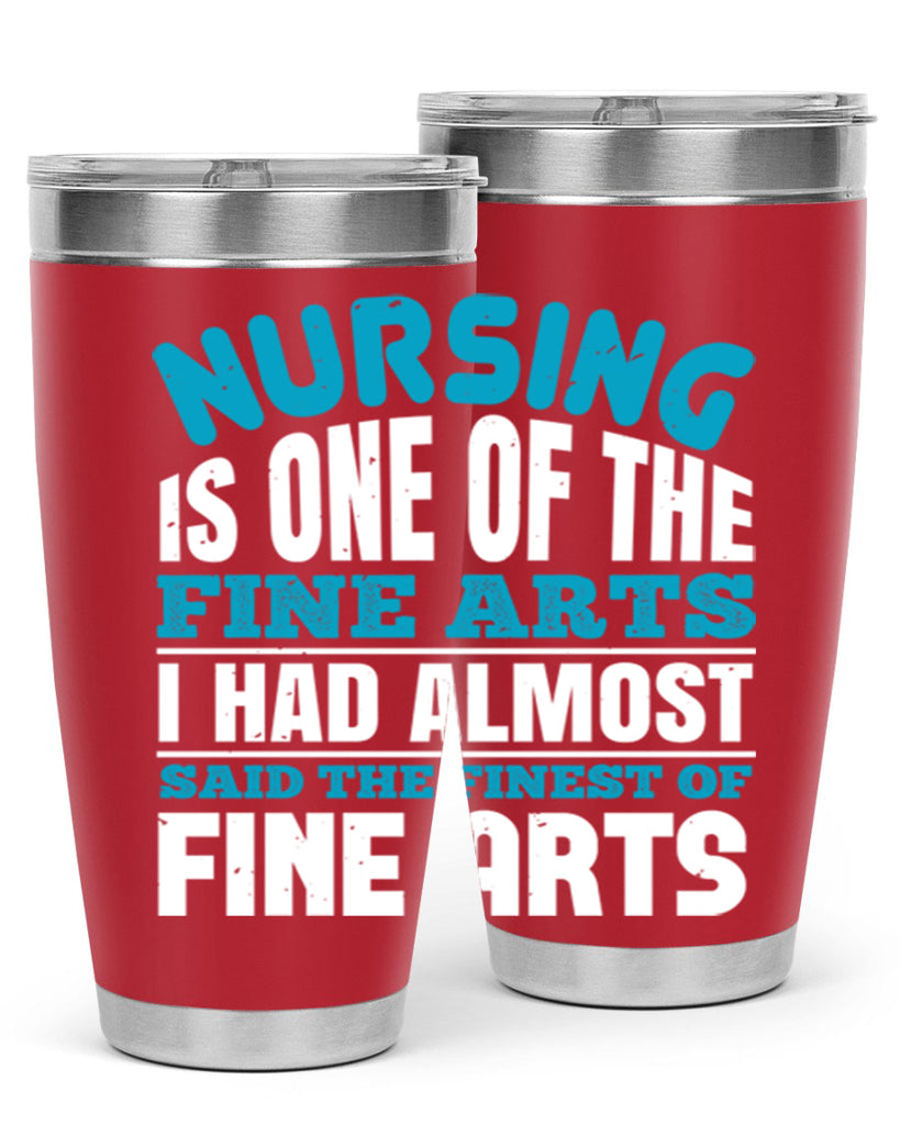 nursing is one of the fine arts Style 259#- nurse- tumbler